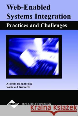 Web-Enabled Systems Integration : Practices and Challenges Ajantha Dahanayake Pramod Adhikari Waltraud Gerhardt 9781591400417 IGI Global - książka