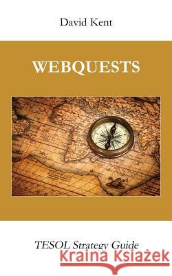 Webquests: Tesol Strategy Guide David Kent 9781925555073 Pedagogy Press - książka