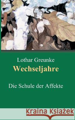 Wechseljahre Greunke, Lothar 9783849580186 Tredition Gmbh - książka