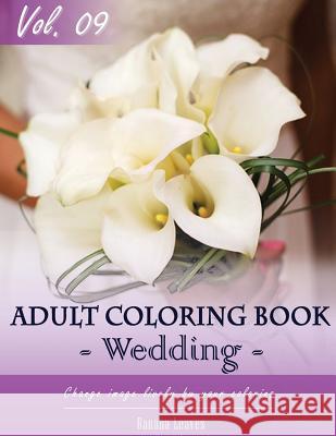 Wedding Day Coloring Book for Stress Relief & Mind Relaxation, Stay Focus Therapy: New Series of Coloring Book for Adults and Grown up, 8.5
