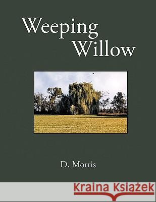 Weeping Williow Darla Lynn Morris 9781425993092 Authorhouse - książka