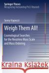 Weigh Them All!: Cosmological Searches for the Neutrino Mass Scale and Mass Ordering Sunny Vagnozzi 9783030535049 Springer