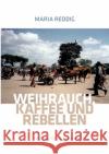 Weihrauch, Kaffee und Rebellen: Zwei Jahre in Afrika Maria Reddig 9783752653113 Books on Demand