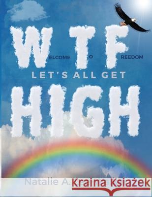 Welcome to Freedom! Let's All Get High Natalie A. Lee-Walker 9780578824024 Natalie A. Lee-Walker - książka