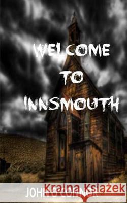 Welcome to Innsmouth John O'Connor 9781976076855 Createspace Independent Publishing Platform - książka