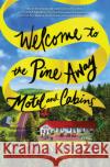 Welcome to the Pine Away Motel and Cabins Bivald, Katarina 9781492681014 Sourcebooks Landmark