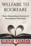 Welfare to Bookfare: Neat's Extraordinary Journey of Becoming an Overcomer Vernita Simmons 9781707877140 Independently Published