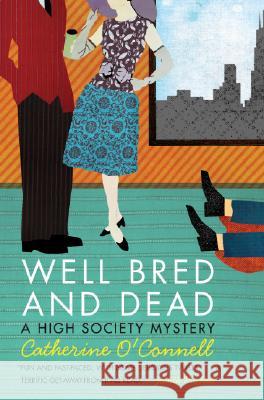 Well Bred and Dead: A High Society Mystery Catherine O'Connell 9780061122156 HarperCollins Publishers - książka