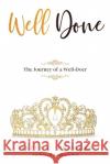 Well Done: The Journey of a Well-Doer Tikita C Peagler 9781632217646 Xulon Press
