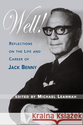 Well! Reflections on the Life & Career of Jack Benny Michasel Leannah 9781593931018 Bearmanor Media - książka