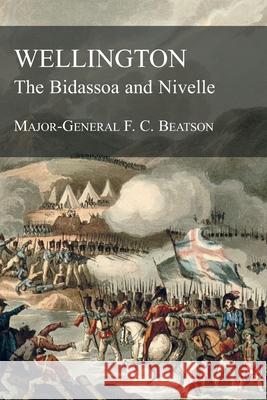 WELLINGTON The Bidassoa and Nivelle F C Beatson 9781783315437 Naval & Military Press - książka