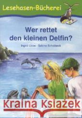Wer rettet den kleinen Delfin?, Schulausgabe : 1./2. Klasse Uebe, Ingrid; Scholbeck, Sabine 9783867601580 Hase und Igel - książka