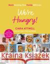We're Hungry!: Batch Cooking Your Family Will Love: 100 Fuss-Free Meals to Save You Time & Money Ciara Attwell 9781788703598 Bonnier Books Ltd