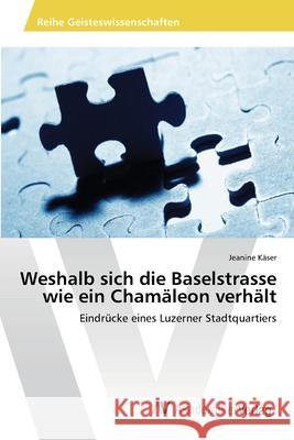 Weshalb sich die Baselstrasse wie ein Chamäleon verhält Käser, Jeanine 9783639459289 AV Akademikerverlag - książka