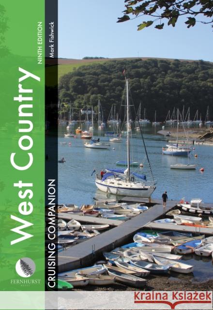 West Country Cruising Companion: A Yachtsman's Pilot and Cruising Guide to Ports and Harbours from Portland Bill to Padstow, Including the Isles of Sc Mark Fishwick 9781912621057 Fernhurst Books - książka