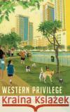 Western Privilege: Work, Intimacy, and Postcolonial Hierarchies in Dubai  9781503613843 Stanford University Press