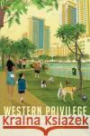 Western Privilege: Work, Intimacy, and Postcolonial Hierarchies in Dubai  9781503629233 Stanford University Press