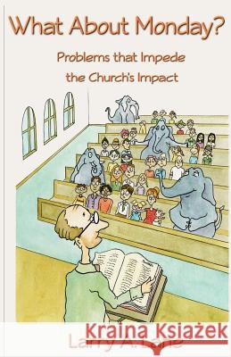What About Monday?: Problems that Impede the Church's Impact Lane, Larry 9781492956846 Createspace - książka