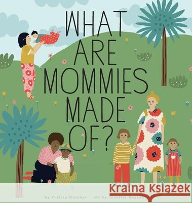 What Are Mommies Made Of?: A Gift Book for New Moms Fletcher, Christa 9781733256308 Empowermint Press - książka