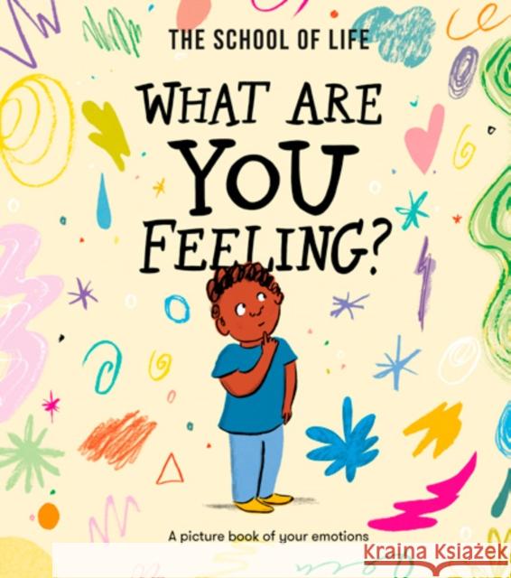 What Are You Feeling?: A picture book of your emotions The School of Life 9781915087270 The School of Life Press - książka