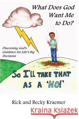 What Does God Want Me to Do?: Discerning God's Guidance for Life's Big Decisions Rick Kraemer Becky Kraemer Marisa Franz 9781478260660 Createspace - książka
