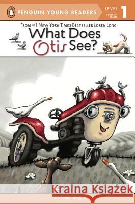 What Does Otis See? Loren Long Loren Long 9780448487588 Penguin Young Readers Group - książka