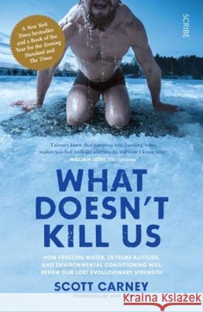 What Doesn't Kill Us: the bestselling guide to transforming your body by unlocking your lost evolutionary strength Scott Carney 9781911617549 Scribe Publications - książka