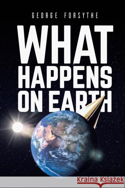What Happens on Earth George Forsythe 9781398443235 Austin Macauley Publishers - książka