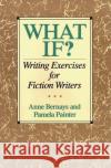 What If?: Writing Exercises for Fiction Writers Anne Bernays Pamela Painter 9780062720061 HarperCollins Publishers