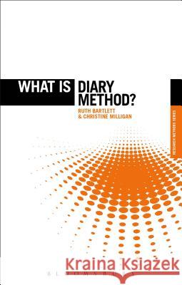 What is Diary Method? Ruth Bartlett (University of Southampton, UK), Christine Milligan (University of Lancaster, UK) 9781472572530 Bloomsbury Publishing PLC - książka