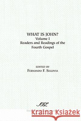 What is John? Readers and Readings in the Fourth Gospel, Vol. 1 Fernando Segovia 9780788502408 Society of Biblical Literature - książka