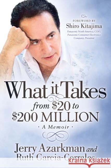 What It Takes... from $20 to $200 Million: Jerry Azarkman's Memoir  9781683504542 Morgan James Publishing - książka