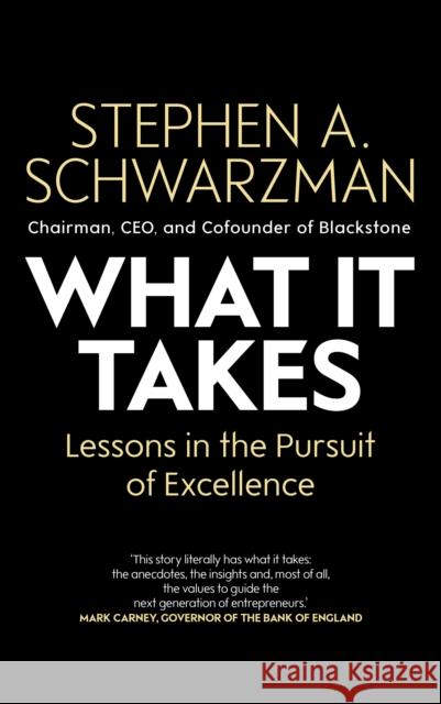 What It Takes: Lessons in the Pursuit of Excellence Stephen A. Schwarzman 9781471189555 Simon & Schuster Ltd - książka