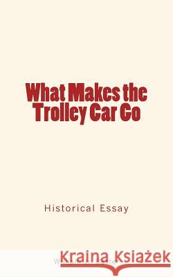 What Makes the Trolley Car Go William Jr. Baxter 9781548498498 Createspace Independent Publishing Platform - książka