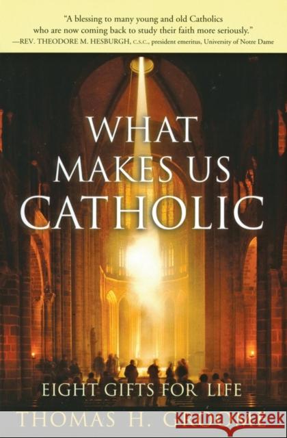 What Makes Us Catholic: Eight Gifts for Life Thomas H. Groome 9780060633998 HarperOne - książka