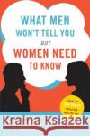 What Men Won't Tell You But Women Need to Know Bob Berkowitz Roger Gittines 9780061450303 Harper Paperbacks