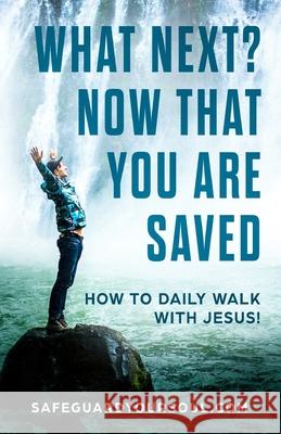 What Next? Now that You Are Saved: How to Daily Walk with Jesus Todd Tomasella 9781717218636 Createspace Independent Publishing Platform - książka
