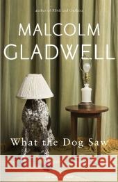 What the Dog Saw: And Other Adventures Gladwell Malcolm 9780141047980 Penguin Books Ltd - książka