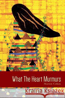 What The Heart Murmurs Cohen, Marion 9781515204909 Createspace - książka