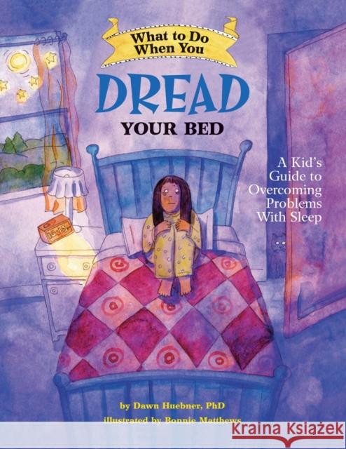 What to Do When You Dread Your Bed: A Kid's Guide to Overcoming Problems with Sleep Dawn Huebner Bonnie Matthews 9781433803185 American Psychological Association - książka