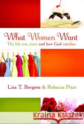 What Women Want Bergren, Lisa Tawn 9781400072453 Waterbrook Press - książka