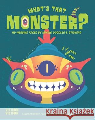 What's That Monster?: Re-Imagine Faces by Mixing Doodles & Stickers Viction Viction 9789887714934 Viction Viction - książka