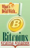 What's the Deal with Bitcoins? Ryan Lancelot, Jack Tatar 9780985082062 People Tested Books