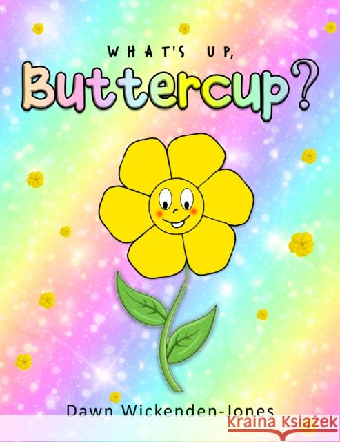 What's Up, Buttercup? Dawn Wickenden-Jones 9781398415997 Austin Macauley Publishers - książka