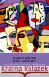 What's Wrong with Lookism?: Personal Appearance, Discrimination, and Disadvantage  9780192859792 Oxford University Press