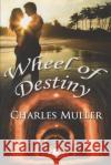 Wheel Of Destiny Muller, Charles 9780244983475 Lulu.com