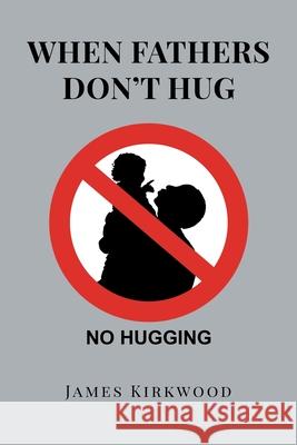 When Fathers Don't Hug James Kirkwood 9781662437700 Page Publishing, Inc. - książka