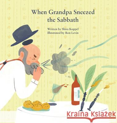 When Grandpa Sneezed the Sabbath Shira Koppel 9789655729344 Shira Koppel - książka