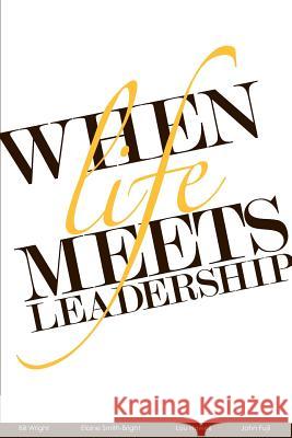 When Life Meets Leadership Bill Wright Elaine Smith-Bright Lou Howell 9781469950181 Createspace - książka