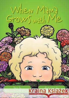 When Mama Grows with Me Rebecca Wheeler Katherine Jordan  9781958754658 Belle Isle Books - książka